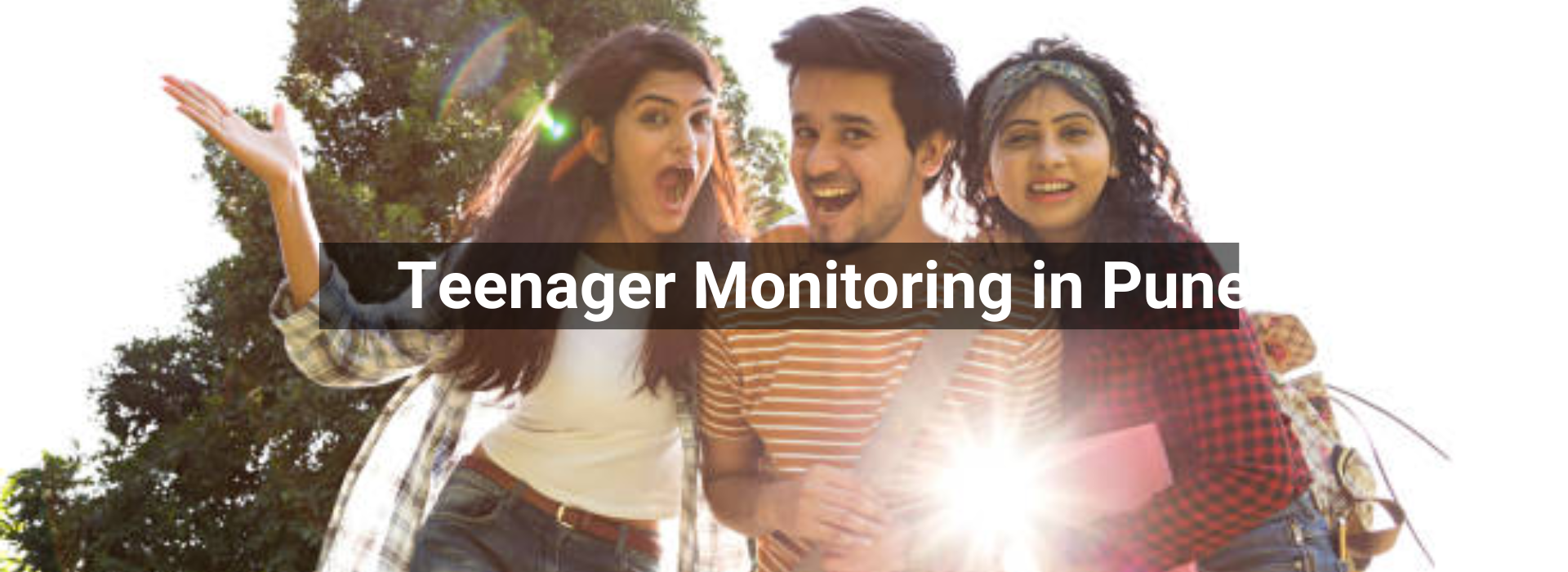 Teenager Monitoring in Pune